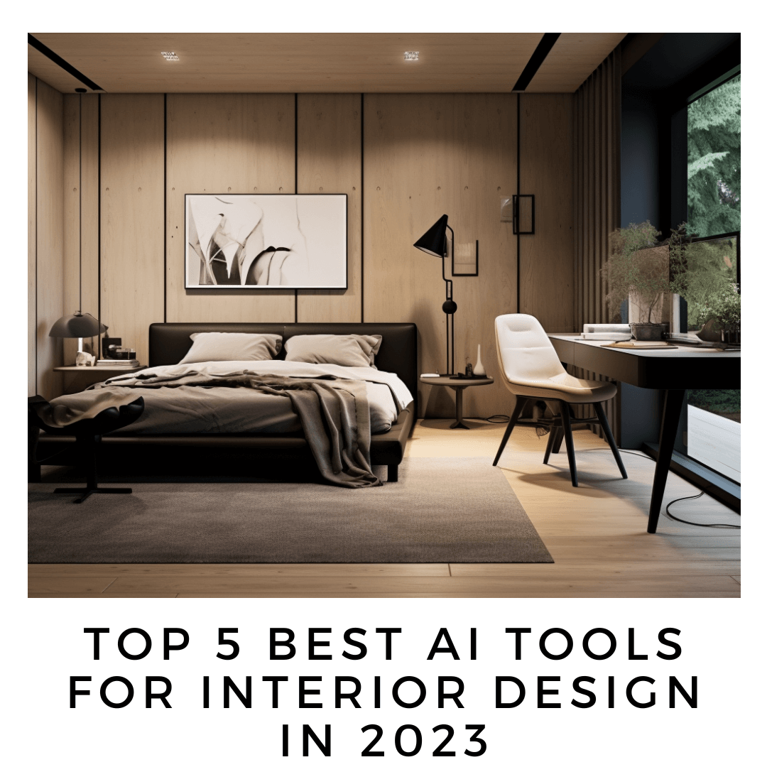 Top 5 Best AI Tools for Interior Design in 2023