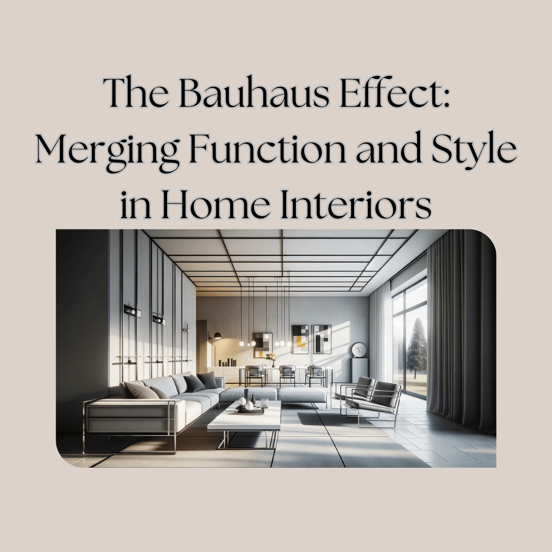 The Bauhaus Effect: Merging Function and Style in Home Interiors