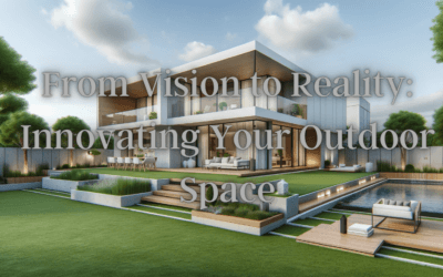 From Vision to Reality: Innovating Your Outdoor Space