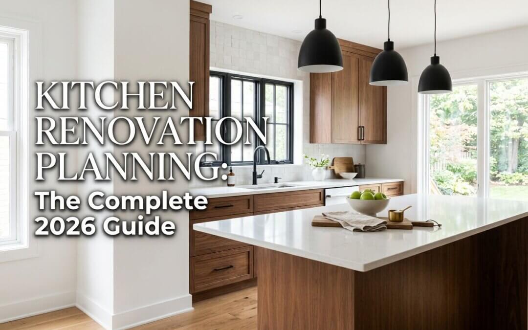 Kitchen Renovation Planning: The Complete 2026 Guide
